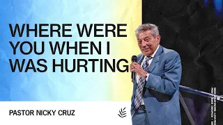 Where Were You When I Was Hurting | Nicky Cruz