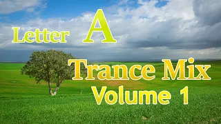 Letter A Trance Mix - Volume 1