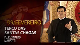 Terço das Santas Chagas | Padre Reginaldo Manzotti | 09 de Fevereiro de 2023