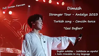 Dimash - Turkish song - "Gesi Bağları" 2023 [eng esp sub] [Fancam Full Screen] - Türkiye 2023