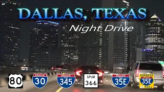 Dallas Night Drive: I-30 WB, Spur-366 Woodall Rodgers Frwy, I-35E NB