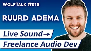 How To Transition From Live Sound To Freelance Audio Programming With Ruurd Adema | WolfTalk #018