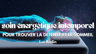 Soin énergétique intemporel - Pour trouver la détente et le sommeil