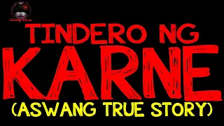 TINDERO NG KARNE (Aswang True Story)