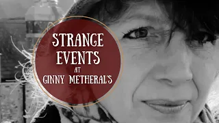 Strange Events at Ginny Metherals #5