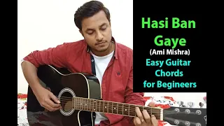 Hasi Ban Gaye | Ami Mishra | Hamari Adhuri Kahani - Guitar Chords Tutorial for Beginners