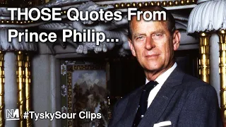 Prince Philip Quotes You Won't Hear The Media Discussing