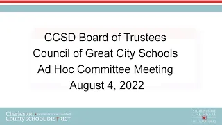 CCSD Board of Trustees Council of Great City Schools Ad Hoc Committee Meeting | August 4, 2022