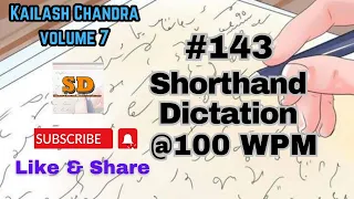 #143 | @100 wpm | Shorthand Dictation | Kailash Chandra | 840 words | Volume 7
