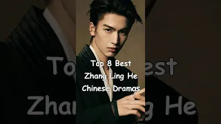 Top 8 Best Zhang Ling He Chinese Dramas #cdrama #chinesedrama #asiadramas #zhanglinghe