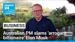 Australian PM slams "arrogant billionaire" Elon Musk amid row over censorship • FRANCE 24 English