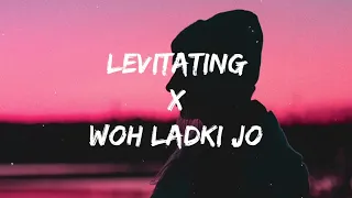 Levitating X Woh Ladki Jo (Lyrics) Mashup |trending song