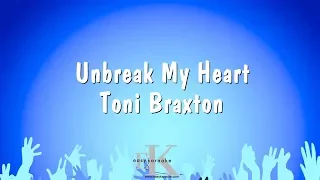 Unbreak My Heart - Toni Braxton (Karaoke Version)