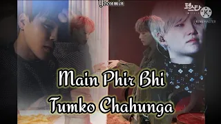 Yoonmin hindi fmv.  || sad AU ||😢 main phir bhi tumko chahunga. 🥺💔🥺