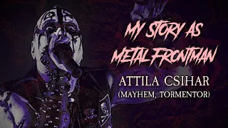 My Story As Metal Frontman #17: Attila Csihar (Mayhem, Tormentor)