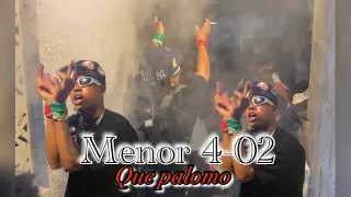 MENOR 4-02 - QUE PALOMO ( VIDEO OFICIAL)