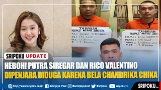 Heboh, Putra Siregar dan Rico Valentino Dipenjara Diduga karena Bela Chandrika Chika