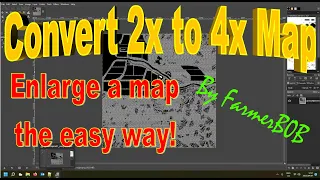 How to create, enlarge and convert a map to a 4x Map!