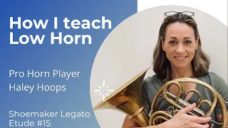 How I teach Low Horn and the Shoemaker Legato Etude #15--Tips on how I learned to play low horn.