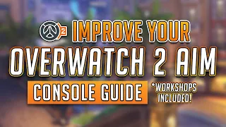 4 KEY Ways to Improve Your Console Overwatch 2 Aim  - WORKSHOP CODES INCLUDED