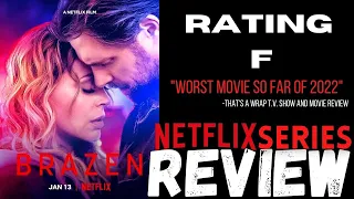 Brazen -  Worst Movie of 2022 ? ( Netflix Movie Review )