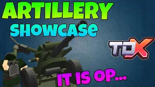 Artillery showcase. Is it op? | TDX