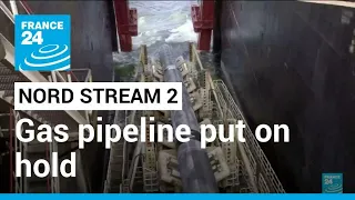 Nord Stream 2: Gas pipeline put on hold for compliance review • FRANCE 24 English