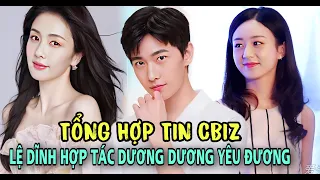 Cbiz tối 1/11: Triệu Lệ Dĩnh hợp tác với người nổi tiếng. Dương Dương hẹn hò Bạch Lộc , Nhất Bác...