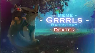 - Grrrls meme - WildCraft - Dexter Backstory -