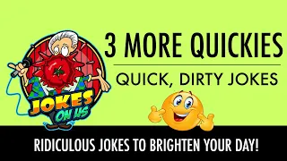 More Quickies: Quick Jokes That Are Funny . . . You Get It