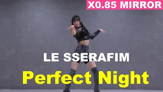 [x0.85 MIRRORED] LE SSERAFIM - Perfect Night cover by Lucy.Queen