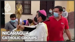 Nicaragua accused of cracking down on Catholic groups