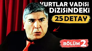 Kurtlar Vadisi Dizisindeki 25 İyi DETAY! (BÖLÜM 2)