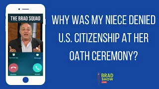 Why Was My Niece Denied U.S. Citizenship At Her Oath Ceremony?