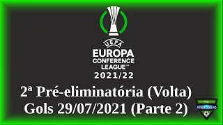 UEFA Conference League 2021/22 - Gols 29/07/2021 (Parte 2) - 2ª Pré-eliminatória (Volta)