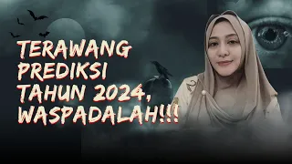 TERAWANG PREDIKSI TAHUN 2024, WASPADALAH !!! - KUPAS MISTIS