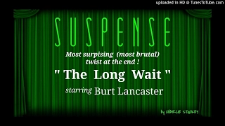 "The Long Wait" BURT LANCASTER • SUSPENSE Best Twist Episode!
