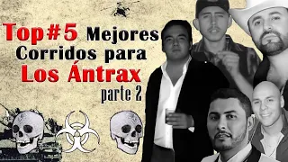 Top 5 Mejores Corridos para los Antrax Pte. 2