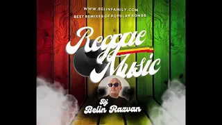 Best Reggae Remixes of Popular Songs by Belin Razvan