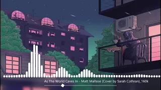 As The World Caves In - Matt Maltese (Cover by Sarah Cothran) [ Extended 10 hours ]