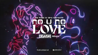 Ela Rose & Gino Manzotti - No U No Love ( DEWSKI REMIX )