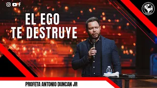 EL EGO TE DESTRUYE - PROFETA ANTONIO DUNCAN JR