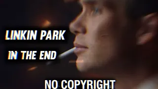 LINKIN PARK - IN THE END 🎵 [NO COPYRIGHT REMIX]