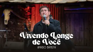 Amado Batista - VIVENDO LONGE DE VOCÊ - DVD "Perdoa"