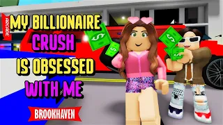 MY BILLIONAIRE CRUSH IS OBSESSED WITH ME...!!! ll  Brookhaven Mini Movie (VOICED)