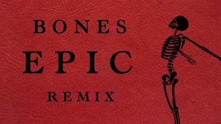 Imagine Dragons - Bones [Epic Remix]