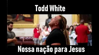 Nossa nação para Jesus - Todd White