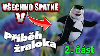 Všechno Špatně v Příběh Žraloka 2. Část