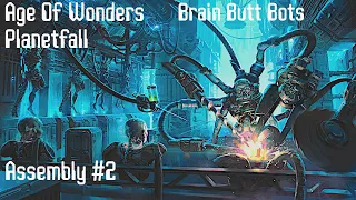 Age Of Wonders Planetfall Assembly Campaign #2 Brain Butt Bots