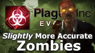 Plague Inc: Custom Scenarios - Slightly More Accurate Zombies